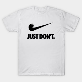 Just Don't Spoof Tagline (black) T-Shirt